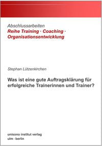 Produktbild: Was ist eine gute Auftragskl&auml;rung f&uuml;r erfolgreiche Trainerinnen und Trainer?