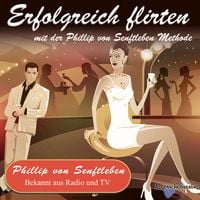 Produktbild: Erfolgreich flirten mit der Phillip von Senftleben Methode