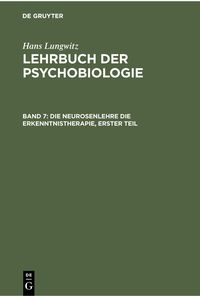 Produktbild: Die Neurosenlehre die Erkenntnistherapie, Erster Teil