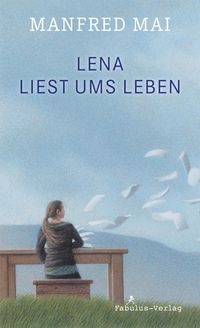 Bild vom Artikel Lena liest ums Leben vom Autor Manfred Mai