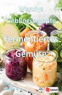 Produktbild: Wendys Lieblingsrezepte - Fermentiertes Gem&uuml;se