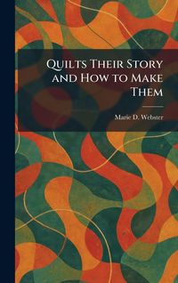 Produktbild: Quilts Their Story and How to Make Them
