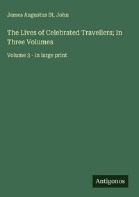 Produktbild: The Lives of Celebrated Travellers; In Three Volumes