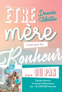 Produktbild: Etre m&egrave;re c'est que du bonheur... ou pas
