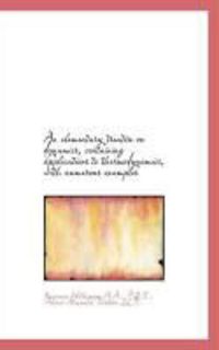 Produktbild: An Elementary Treatise on Dynamics, Containing Applications to Thermodynamics, with Numerous Example