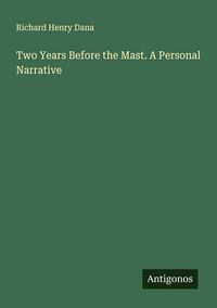 Produktbild: Two Years Before the Mast. A Personal Narrative