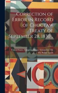 Produktbild: Correction of Error in Record of Choctaw Treaty of September 28, 1830 ..
