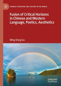 Produktbild: Fusion of Critical Horizons in Chinese and Western Language, Poetics, Aesthetics