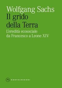 Produktbild: Il grido della Terra. L'eredita ecosociale da Francesco a Leone XIV