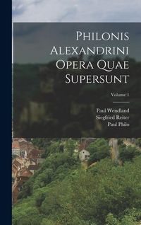 Produktbild: Philonis Alexandrini Opera Quae Supersunt; Volume 1
