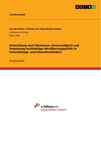 Produktbild: Entwicklung statt Wachstum. Notwendigkeit und Umsetzung nachhaltiger Bev&ouml;lkerungspolitik in Entwicklungs- und Schwellenl&auml;ndern