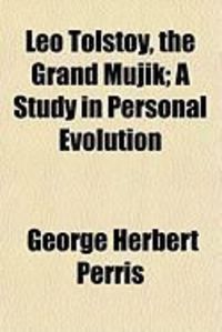 Produktbild: Leo Tolstoy, the Grand Mujik; A Study in Personal Evolution