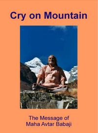 Produktbild: Cry on Mountain - The Message of Mahavatar Babaji