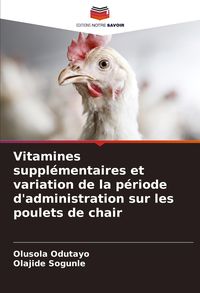 Produktbild: Vitamines suppl&eacute;mentaires et variation de la p&eacute;riode d'administration sur les poulets de chair