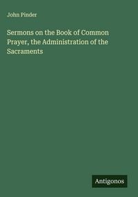 Produktbild: Sermons on the Book of Common Prayer, the Administration of the Sacraments