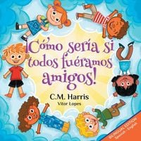 Produktbild: &iexcl;C&oacute;mo ser&iacute;a si todos fu&eacute;ramos amigos!