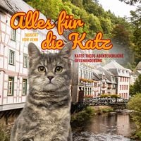 Produktbild: Alles f&uuml;r die Katz - Kater Theos abenteuerliche Eifelwanderung (Ungek&uuml;rzt)