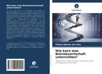 Produktbild: Wie kann man Betriebswirtschaft unterrichten?