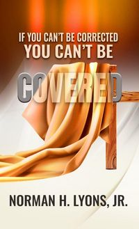 Produktbild: If You Can't Be Corrected, You Can't Be Covered
