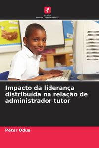 Produktbild: Impacto da lideran&ccedil;a distribu&iacute;da na rela&ccedil;&atilde;o de administrador tutor