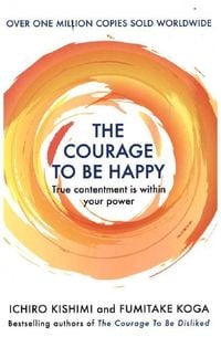 Bild vom Artikel The Courage to be Happy vom Autor Ichiro Kishimi