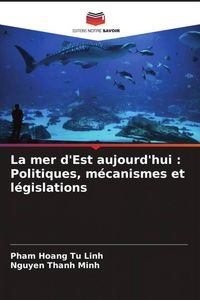 Produktbild: La mer d'Est aujourd'hui : Politiques, m&eacute;canismes et l&eacute;gislations