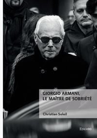 Produktbild: Giorgio Armani, le ma&icirc;tre de sobri&eacute;t&eacute;