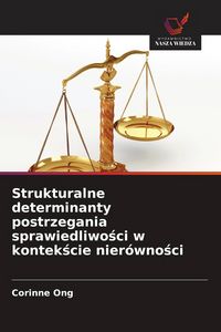 Produktbild: Strukturalne determinanty postrzegania sprawiedliwo&iquest;ci w kontek&iquest;cie nier&oacute;wno&iquest;ci