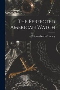Produktbild: The Perfected American Watch