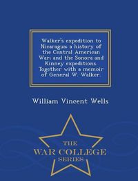 Produktbild: Walker's expedition to Nicaragua; a history of the Central American War; and the Sonora and Kinney expeditions. Together with a memoir of General W. W