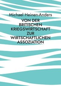 Produktbild: Von der britischen Kriegswirtschaft zur wirtschaftlichen Assoziation
