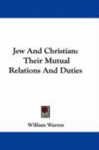Produktbild: Jew and Christian: Their Mutual Relations and Duties