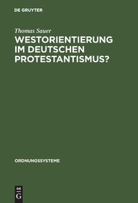 Bild vom Artikel Westorientierung im deutschen Protestantismus? vom Autor Thomas Sauer