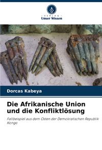 Produktbild: Die Afrikanische Union und die Konfliktl&ouml;sung