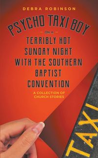 Produktbild: Psycho Taxi Boy on a Terribly Hot Sunday Night with the Southern Baptist Convention