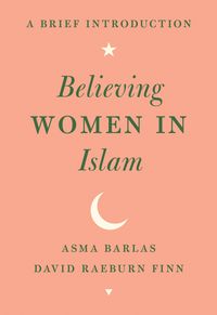 Produktbild: Barlas, A: BELIEVING WOMEN IN ISLAM