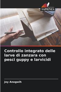 Produktbild: Controllo integrato delle larve di zanzara con pesci guppy e larvicidi
