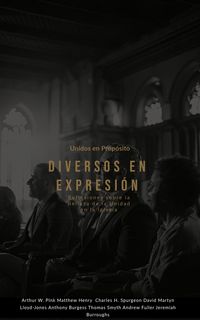 Produktbild: Unidos en Prop&oacute;sito, Diversos en Expresi&oacute;n Reflexiones sobre la Belleza de la Unidad en la Iglesia