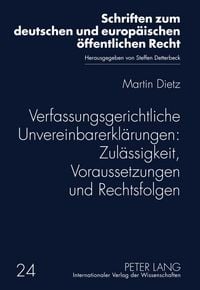 Produktbild: Verfassungsgerichtliche Unvereinbarerkl&auml;rungen: Zul&auml;ssigkeit, Voraussetzungen und Rechtsfolgen
