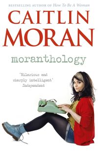 Bild vom Artikel Moranthology vom Autor Caitlin Moran