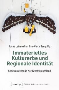 Produktbild: Immaterielles Kulturerbe und Regionale Identit&auml;t &ndash; Sch&uuml;tzenwesen in Nordwestdeutschland