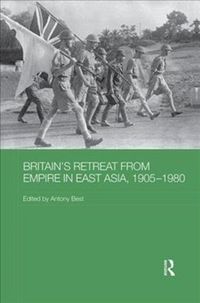 Produktbild: Britain's Retreat from Empire in East Asia, 1905-1980