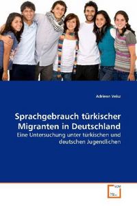 Produktbild: Veisz, A: Sprachgebrauch t&uuml;rkischer Migranten in Deutschland