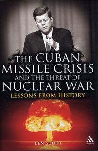 Produktbild: Scott, L: The Cuban Missile Crisis and the Threat of Nuclear