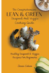Produktbild: The Comprehensive Lean & Green Seafood And Veggie Cooking Guide