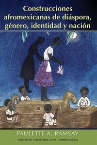 Produktbild: Construcciones Afromexicanas de Di&aacute;spora, G&eacute;nero, Identidad Y Naci&oacute;n