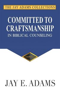 Produktbild: Committed to Craftsmanship in Biblical Counseling