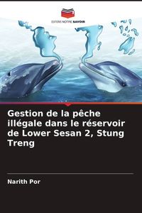 Produktbild: Gestion de la p&ecirc;che ill&eacute;gale dans le r&eacute;servoir de Lower Sesan 2, Stung Treng