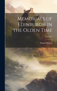 Produktbild: Memorials of Edinburgh in the Olden Time; Volume 2
