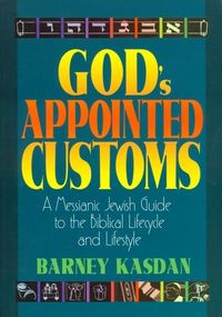 Produktbild: God's Appointed Customs: A Messianic Jewish Guide to the Biblical Lifecycle and Lifestyle